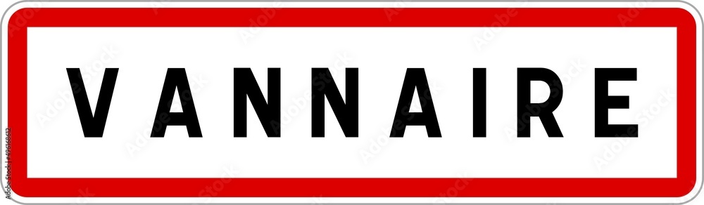 Panneau entrée ville agglomération Vannaire / Town entrance sign Vannaire Panneau entrée ville agglomération Vannaire / Town entrance sign Vannaire