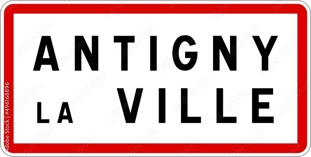 Panneau entrée ville agglomération Antigny-la-Ville / Town entrance sign Antigny-la-Ville Panneau entrée ville agglomération Antigny-la-Ville / Town entrance sign Antigny-la-Ville