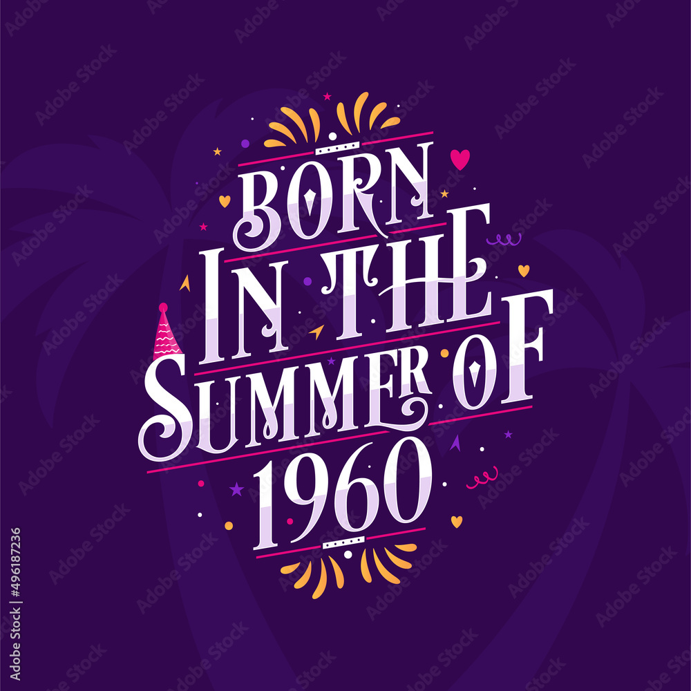 Calligraphic Lettering birthday quote, Born in the summer of 1960 Calligraphic Lettering birthday quote, Born in the summer of 1960