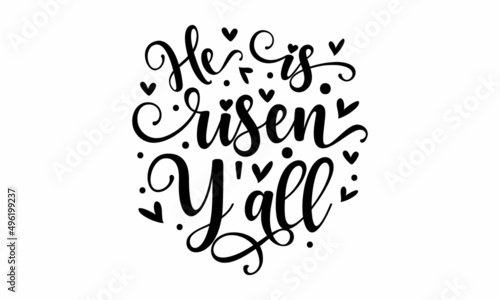 He Is Risen Y'all - Bible quote. Modern calligraphy. Motivational inspirational quote. Good for the monochrome religious vintage label, badge, social media, poster, greeting card, banner,