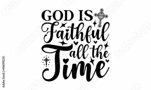 God is faithful all the time - Bible quote. Modern calligraphy. Motivational inspirational quote. Christian Lettering Biblical phrases. Vector Biblical Calligraphy quotes.