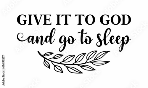 Give it to god and go to sleep - Typographic Bible Verse Design poster with design ornaments, banners, and cross and heart icon accents, on a textured red background. Good for the monochrome religious