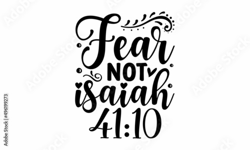 Fear not isaiah 41:10 - Bible quote. Modern calligraphy. Motivational inspirational quote. Christian Lettering Biblical phrases. Vector Biblical Calligraphy quotes.