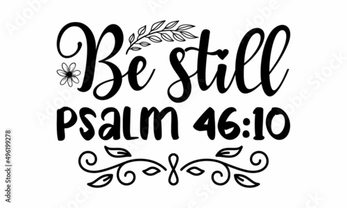 Be still psalm 46:10 - Bible quote. Motivational and inspirational quote, Christian lettering. Bible phrases. Vector Biblical Calligraphy quotes. Good for the monochrome religious vintage label,