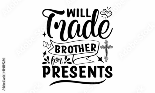 Will Trade Brother For Presents - Bible quote. Motivational and inspirational quote, Christian lettering. Bible phrases. Vector Biblical Calligraphy quotes. Good for the monochrome religious vintage l