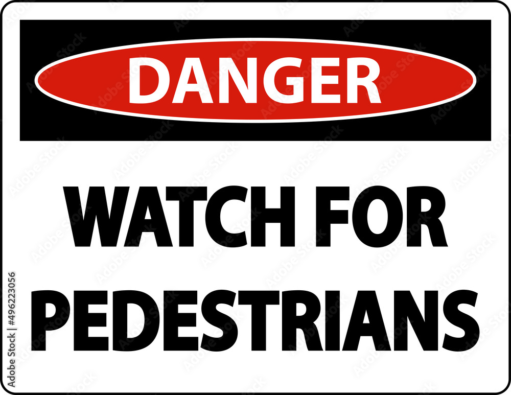 Danger Watch For Pedestrians Label Sign On White Background Danger Watch For Pedestrians Label Sign On White Background