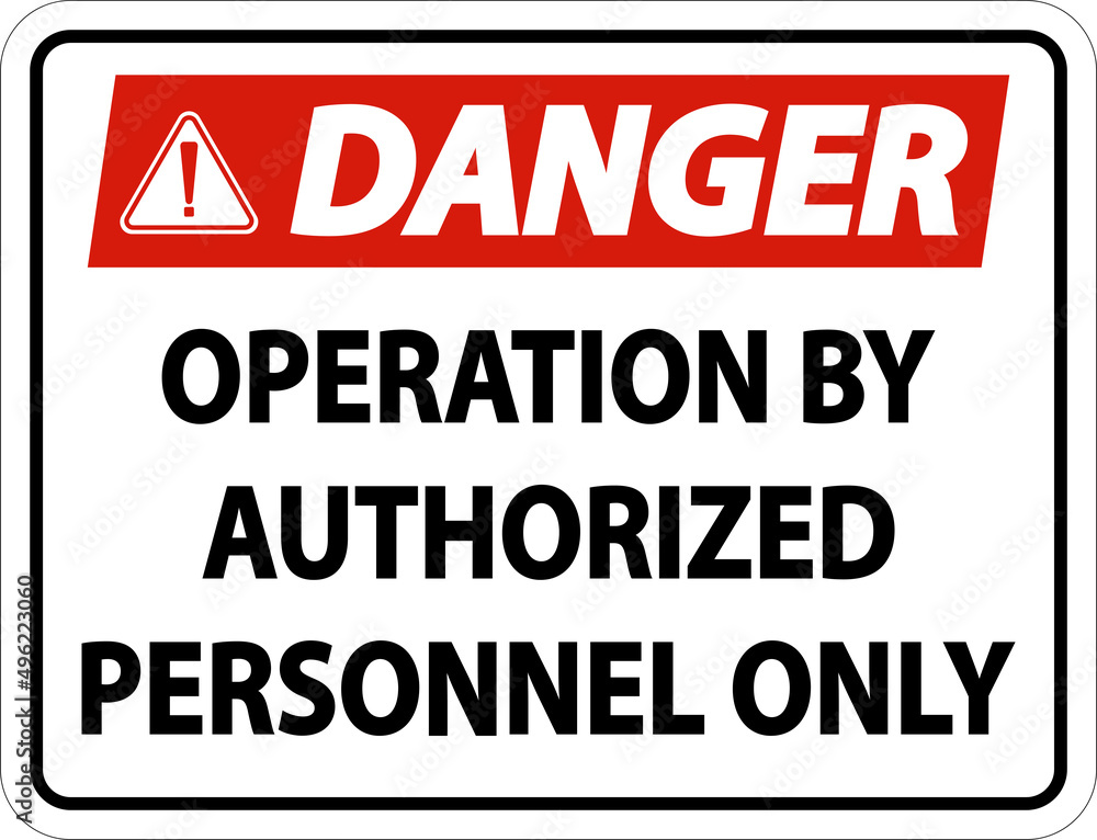 Danger Operation By Authorized Label Sign On White Background