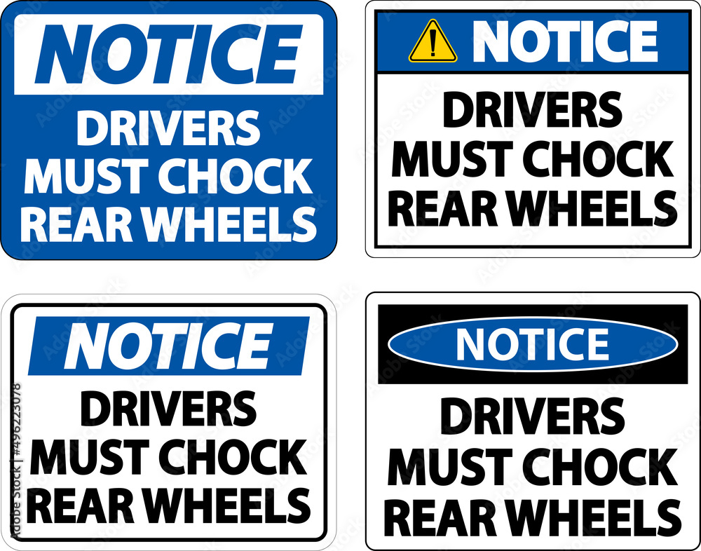 Notice Drivers Must Chock Wheels Label Sign On White Background Notice Drivers Must Chock Wheels Label Sign On White Background