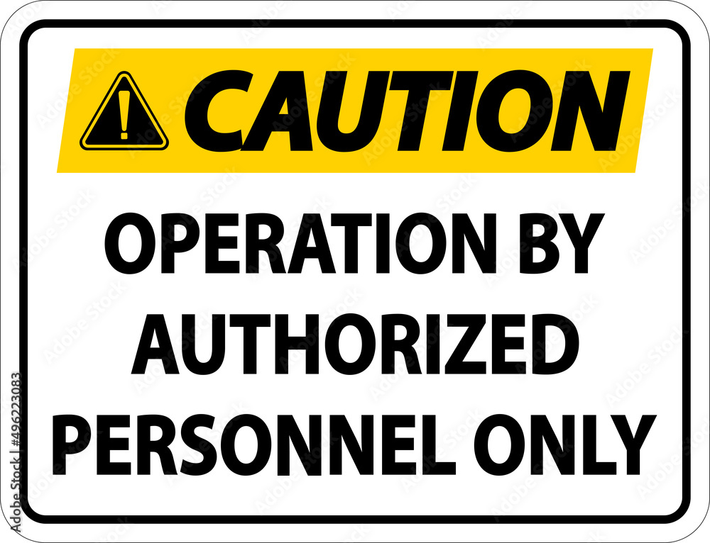 Caution Operation By Authorized Label Sign On White Background