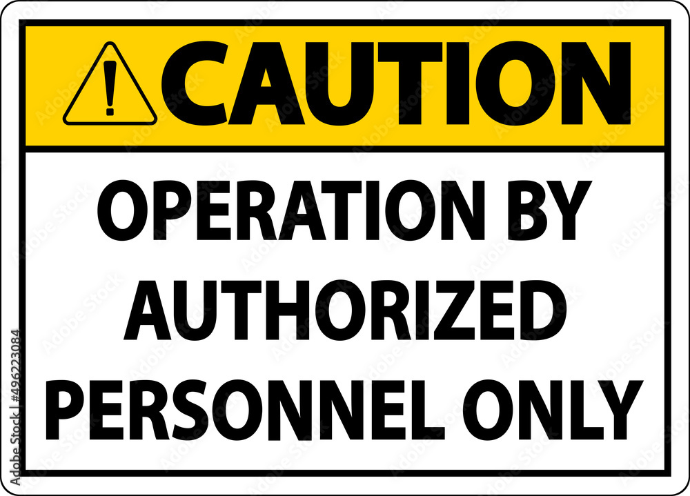 Caution Operation By Authorized Label Sign On White Background