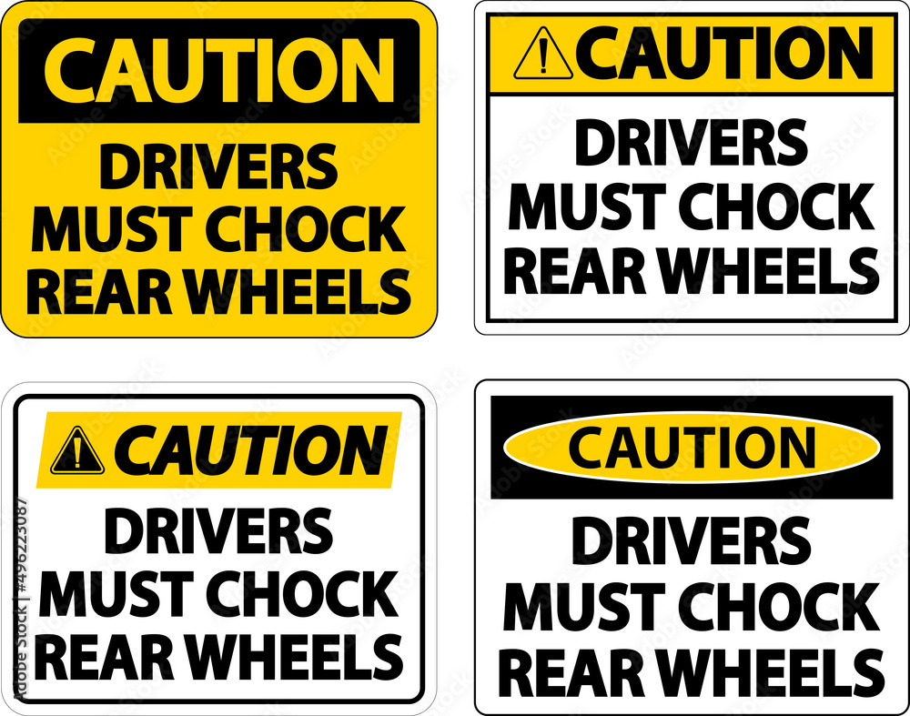 Caution Drivers Must Chock Wheels Label Sign On White Background Caution Drivers Must Chock Wheels Label Sign On White Background