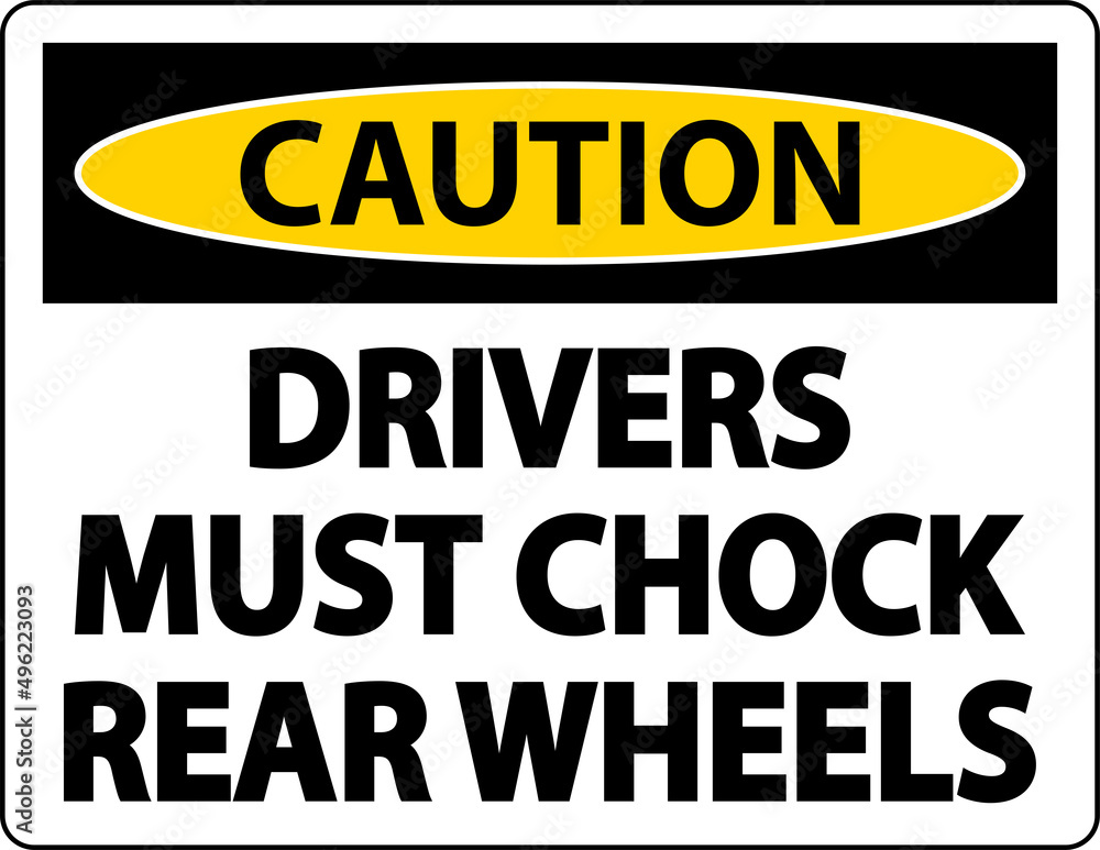 Caution Drivers Must Chock Wheels Label Sign On White Background Caution Drivers Must Chock Wheels Label Sign On White Background