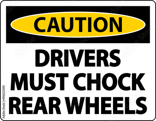 Caution Drivers Must Chock Wheels Label Sign On White Background