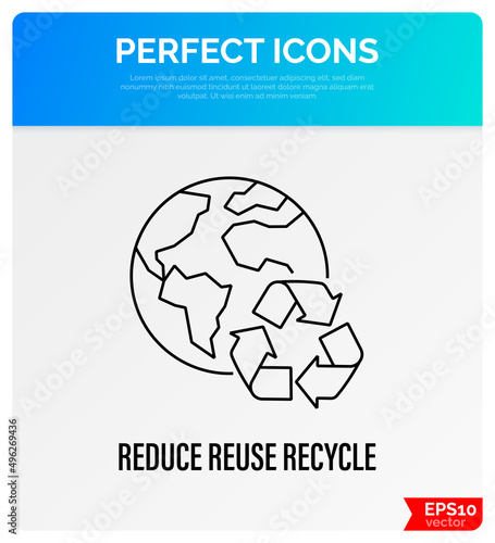Reduce, reuse, recycle. Environmental protection. Planet with recycling sign. Thin line icon. Stop overconsumption. Vector illustration.
