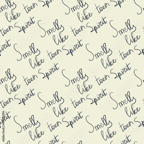 Seamless pattern with hand drawn lettering : smells like teen spirit