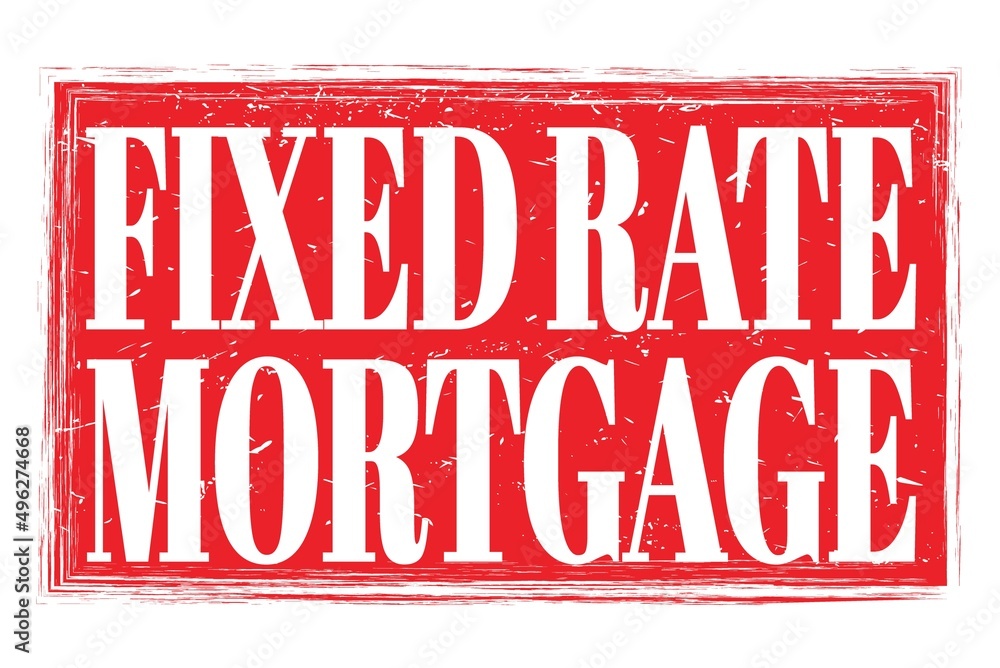 FIXED RATE MORTGAGE, words on red grungy stamp sign