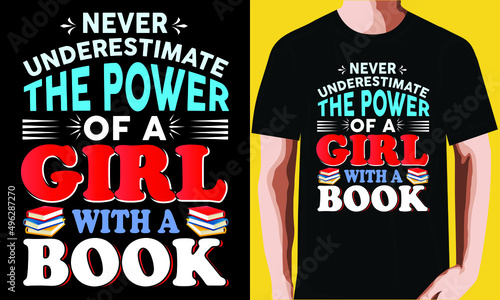 Never underestimate the power of a girl with a book t-shirt design