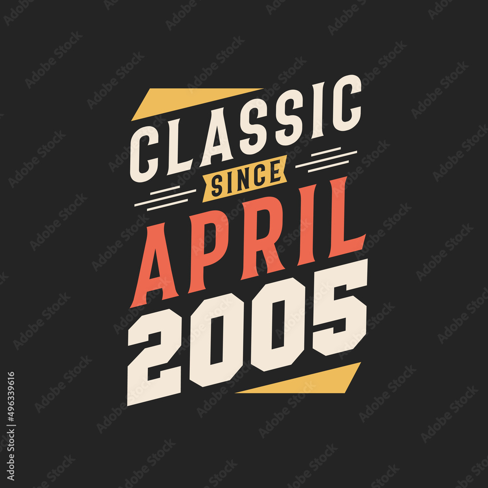 Classic Since April 2005. Born in April 2005 Retro Vintage Birthday