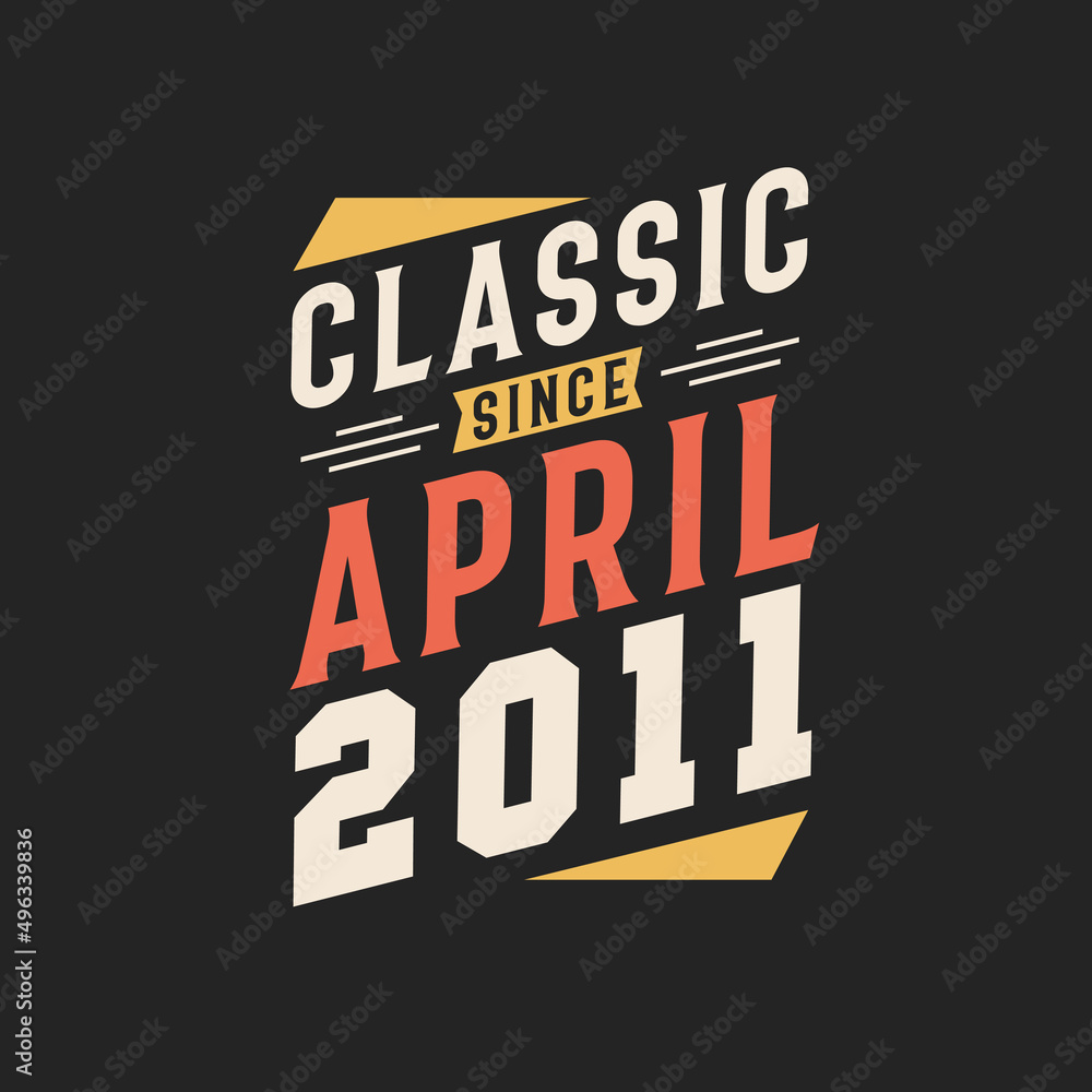 Obraz premium Classic Since April 2011. Born in April 2011 Retro Vintage Birthday