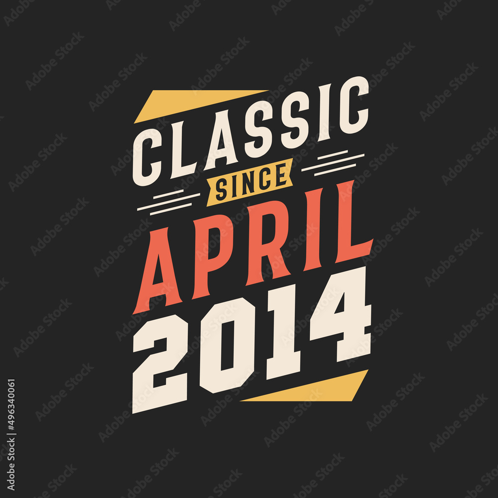 Classic Since April 2014. Born in April 2014 Retro Vintage Birthday