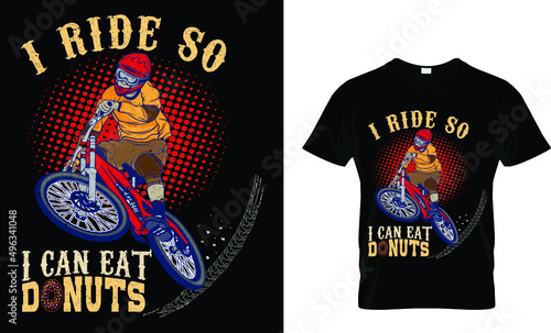 I ride so i can eat donuts.Colorful and fashionable t-shirt design.