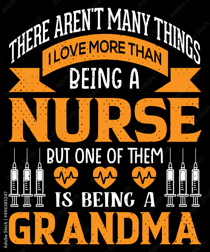 There aren't many things I love more than being a nurse, but one of them is being a grandma T-shirt design with editable typography vector graphic