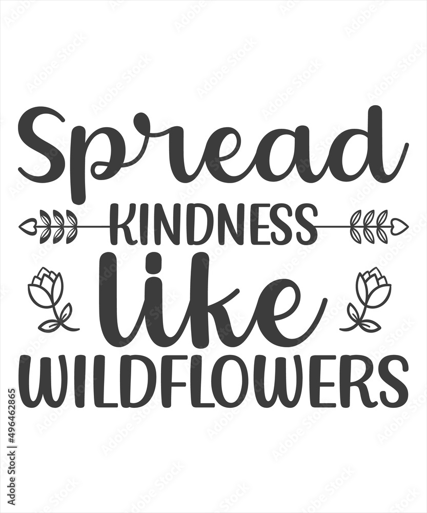 spread kindness like wildflowers logo inspirational positive quotes,motivational,typography,lettering SVG T-Shirt design.