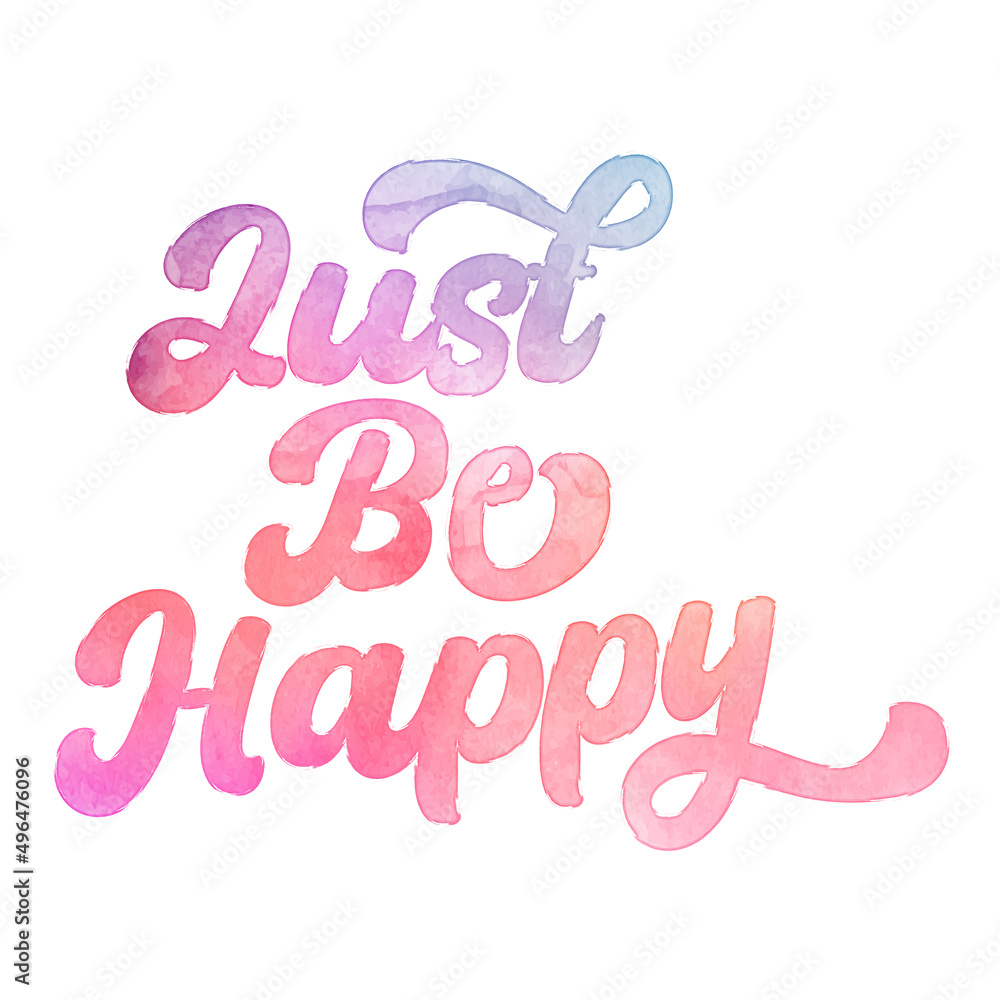 Obraz premium Text ‘Just Be Happy’ written in hand-lettered watercolor script font.