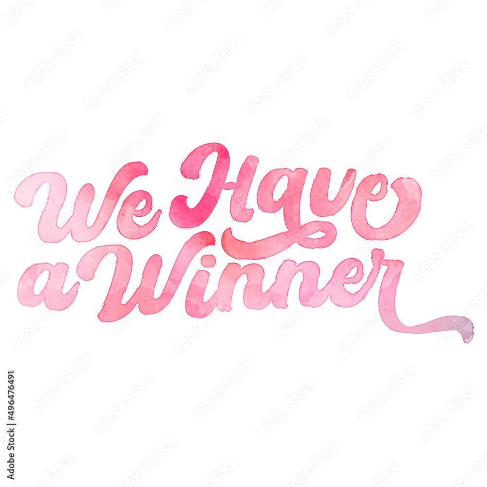 Text ‘We Have a Winner’ written in hand-lettered watercolor script font. Text ‘We Have a Winner’ written in hand-lettered watercolor script font.