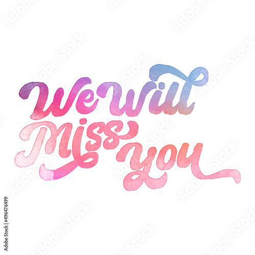 Text    We Will Miss You    written in hand-lettered watercolor script font.