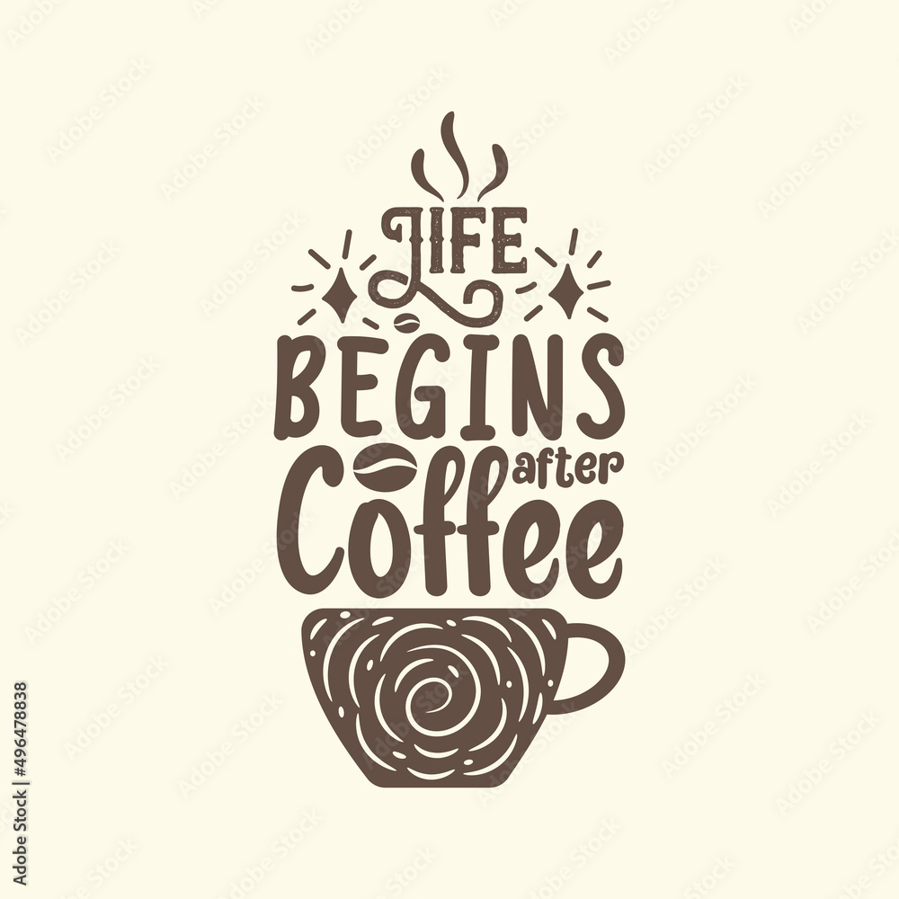 Life begins after coffee lettering quotes vector, greeting, calligraphy and typographic.