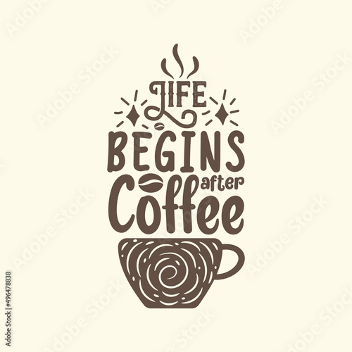 Life begins after coffee lettering quotes vector  greeting  calligraphy and typographic.