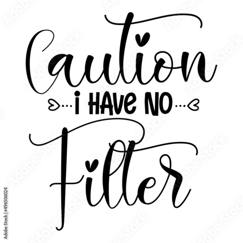 Caution I Have No Filter svg