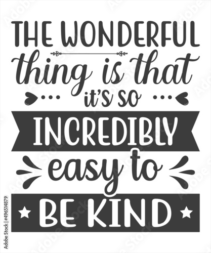 Kind Words Don't Cost Much Yet They Accomplish Much SVG T-Shirt Design.