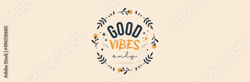 Good vibes only - Banner - Positive thoughts