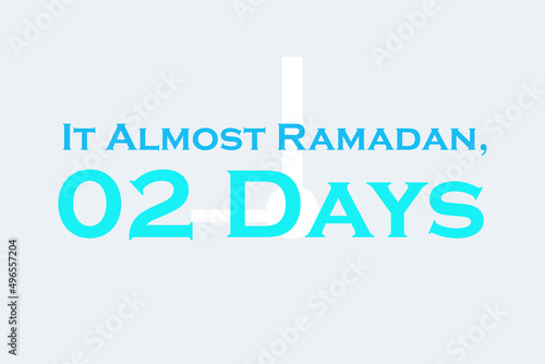 It Almost Ramadan, 02 Days. Typography text vector design. Ramadan Kareem countdown conceptual poster, banner,  notice,  and remainder note design.