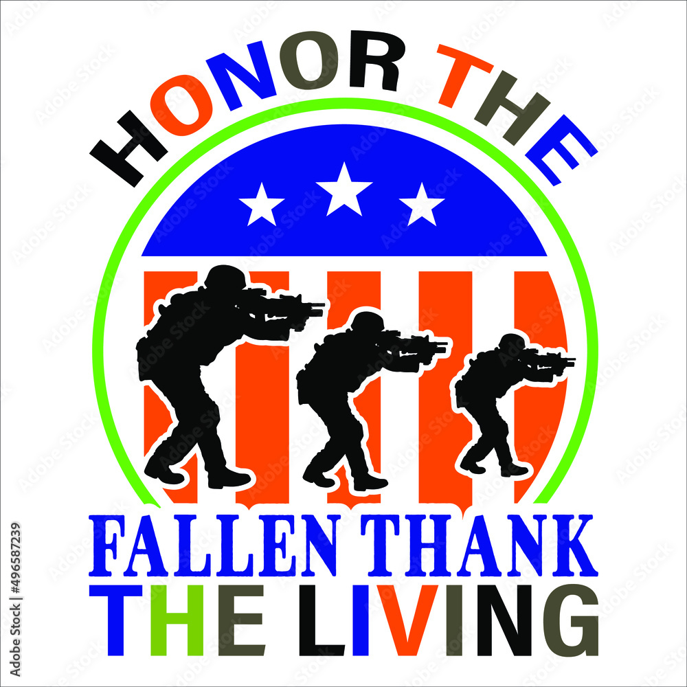 Honor the fallen thank the living, Happy Memorial day SVG t-shirt design print template, typography, vector file.