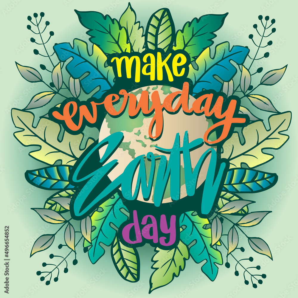 Make every day earth day hand lettering. Ecology poster quote.