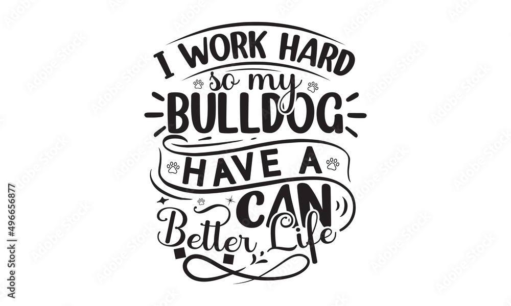 PrintI Work Hard So My Bulldog Can Have A Better Life, Vintage bulldogs textured varsity team sport t-shirt apparel graphic design,  Calligraphy graphic design element, athletic department