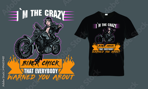 I`m the crazy biker chick that everybody warned you about - t-shirt design