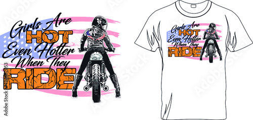 Girls are hot, even hotter when they ride - t-shirt design