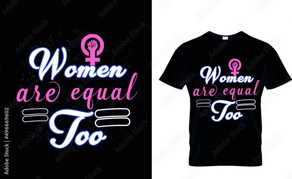 Women are equal too - t-shirt design Women are equal too - t-shirt design
