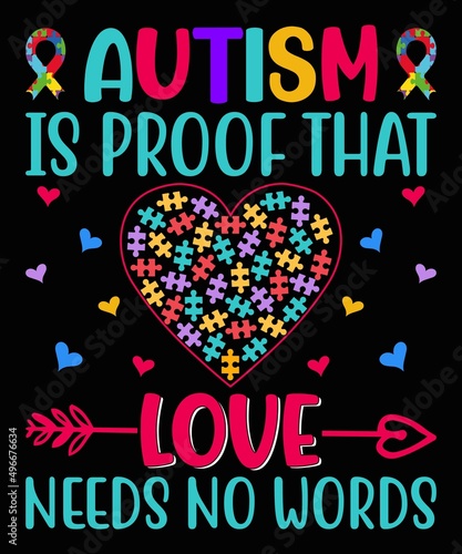 Autism Is Proof That Love Needs No Words T-Shirt Design.
