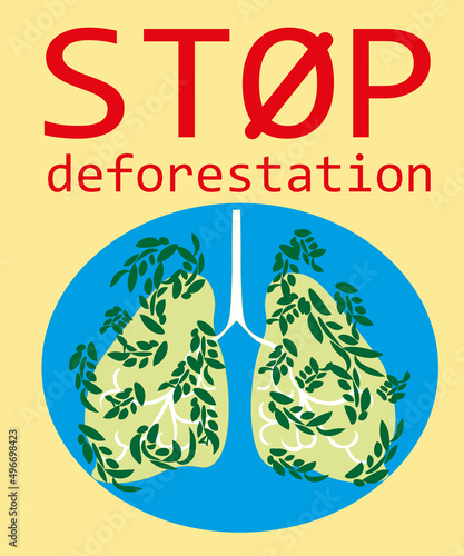 Vector illustration - a poster calling to stop deforestation. The forest is the lungs of the planet.