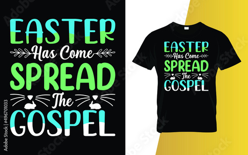 Easter has come spread the gospel Happy Easter Day T-Shirt Design.