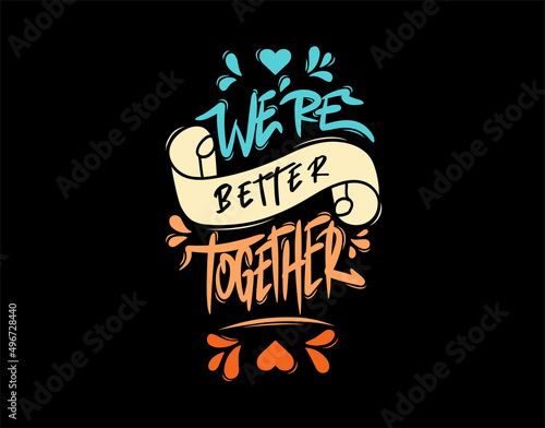 We’re Better Together lettering Text on black background in vector illustration