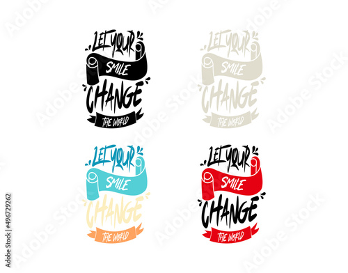 Set Let Your Smile Change the World lettering Text on white background in vector illustration. For Typography poster, photo album, label, photo overlays, greeting cards, T-shirts, bags.