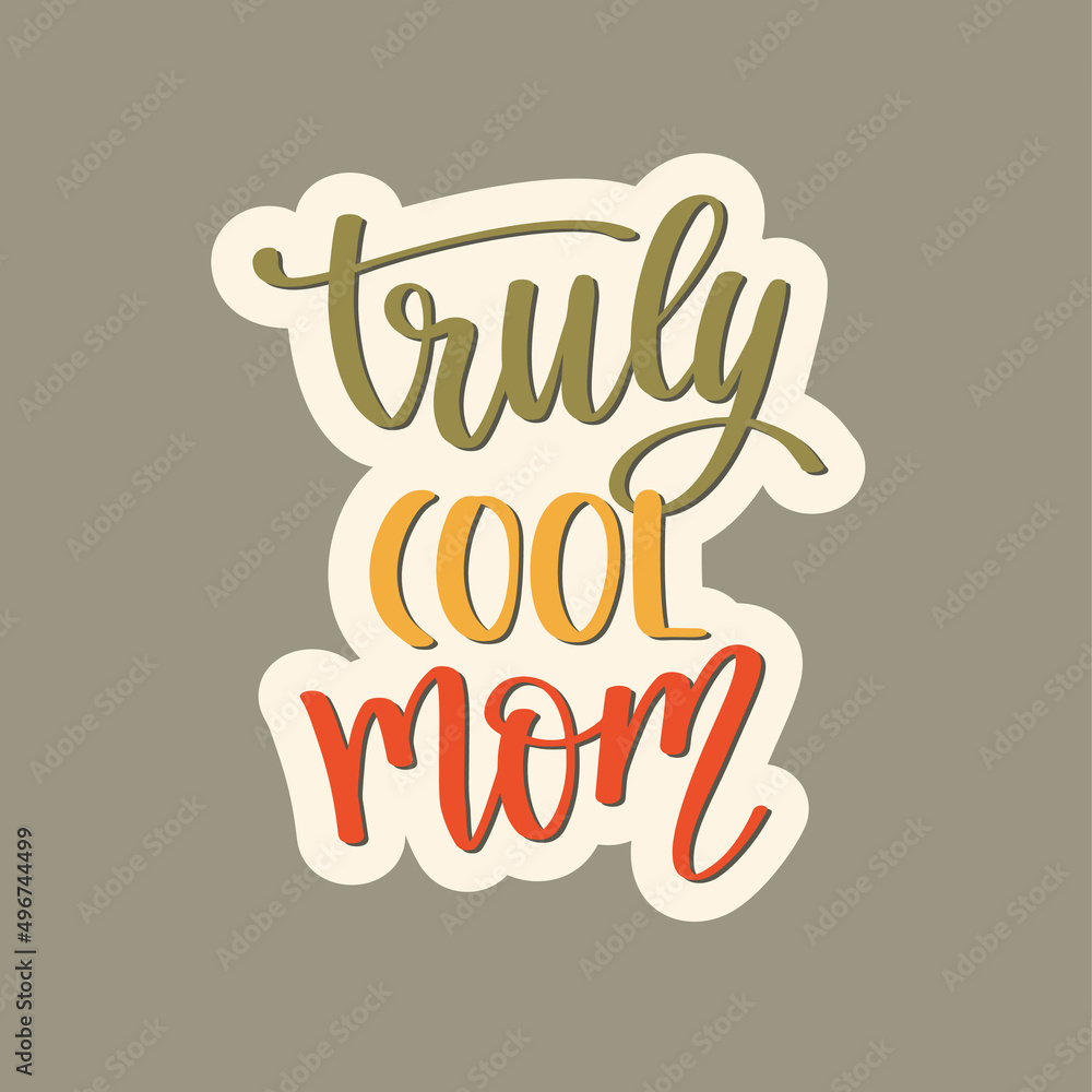 Truly Cool Mom. Cute print with lettering. Truly Cool Mom. Cute print with lettering.