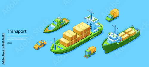 Transport banner with sweeper, truck, cargo ships, taxi and yacht. Vector poster with isometric illustration of car, van, motor boat and ocean tanker with containers