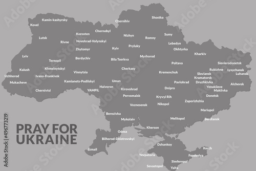 Slogan PRAY FOR UKRAINE and the map of Ukraine with names of cities on the grey colors